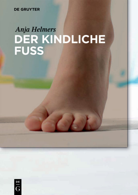 Der kindliche Fu&szlig; - Anja Helmers