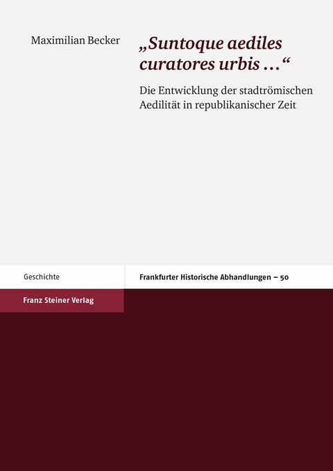 Suntoque aediles curatores urbis &hellip; -  Maximilian Becker