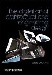 The Digital Art of Architectural and Engineering Design