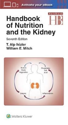 Handbook of Nutrition and the Kidney -  T. Alp Ikizler,  William E. Mitch