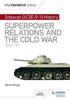 My Revision Notes: Edexcel GCSE (9-1) History: Superpower relations and the Cold War, 1941 91 -  Steve Waugh