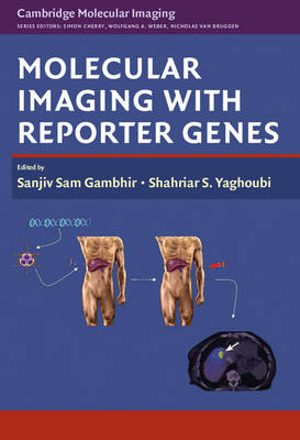 Molecular Imaging with Reporter Genes - Sanjiv Sam Gambhir, Shahriar S. Yaghoubi
