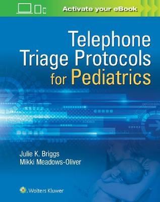 Telephone Triage for Pediatrics -  Julie Briggs,  Mikki Meadows-Oliver