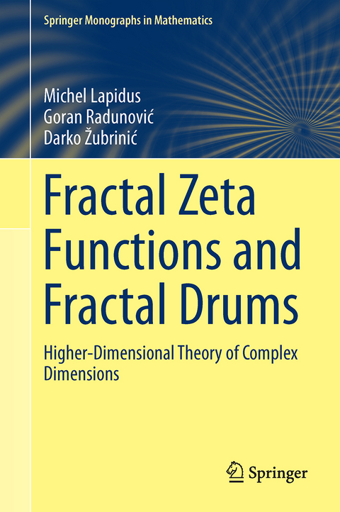 Fractal Zeta Functions and Fractal Drums - Michel L. Lapidus, Goran Radunović, Darko Žubrinić