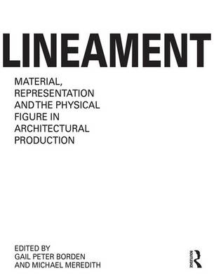 Lineament: Material, Representation and the Physical Figure in Architectural Production