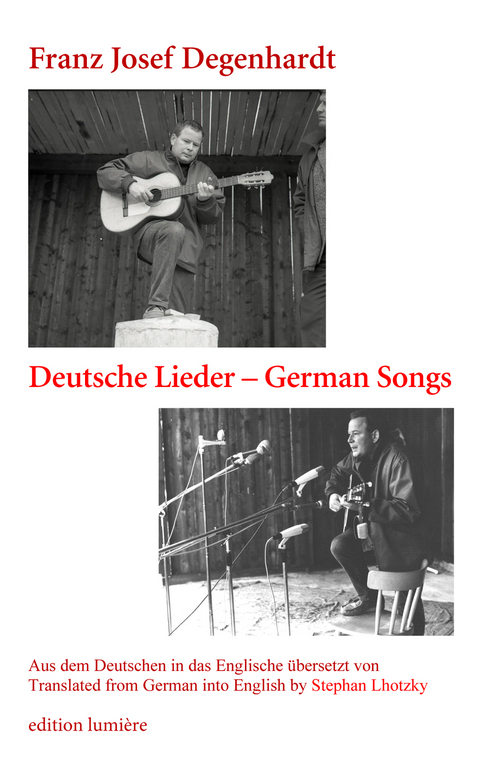 Franz Josef Degenhardt: Deutsche Lieder &ndash; German Songs. Aus dem Deutschen in das Englische &uuml;bersetzt von/ Translated from German into English by Stephan Lhotzky. Mit einem Vorwort von/ Foreword by Holger B&ouml;ning. - Franz Josef Degenhardt