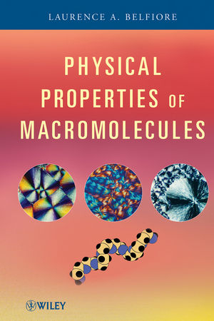Physical Properties of Macromolecules - Laurence A. Belfiore