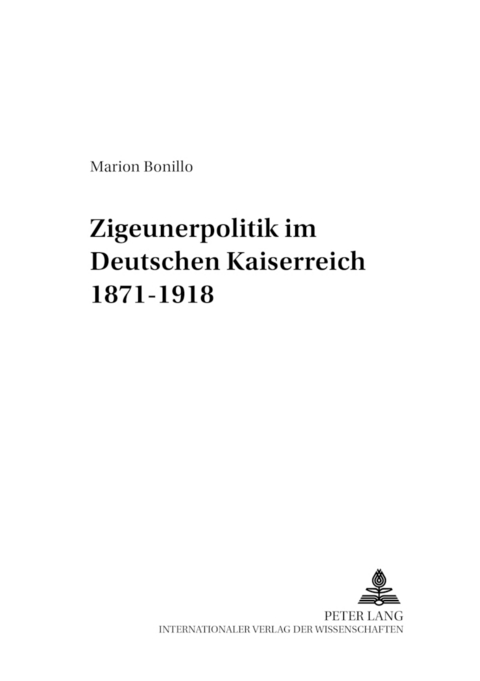 &laquo;Zigeunerpolitik&raquo; im Deutschen Kaiserreich 1871-1918 - Marion Bonillo
