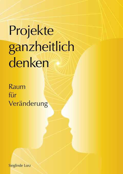 Projekte ganzheitlich denken - Sieglinde Kliemen