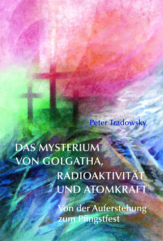 Das Mysterium von Golgatha, Radioaktivität und Atomkraft