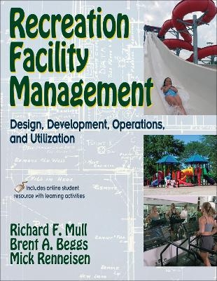 Recreation Facility Management - Richard F. Mull, Brent A. Beggs, Mick Renneisen