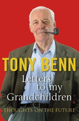 Letters To My Grandchildren - Tony Benn