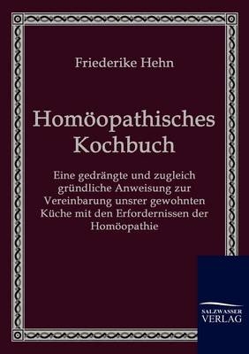 Hom&ouml;opathisches Kochbuch - Friederike Hehn