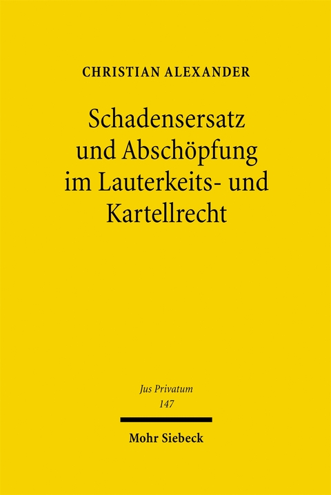 Schadensersatz und Absch&ouml;pfung im Lauterkeits- und Kartellrecht - Christian Alexander