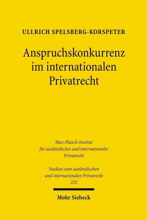 Anspruchskonkurrenz im internationalen Privatrecht - Ullrich Spelsberg-Korspeter
