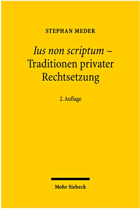 Ius non scriptum - Traditionen privater Rechtsetzung - Stephan Meder