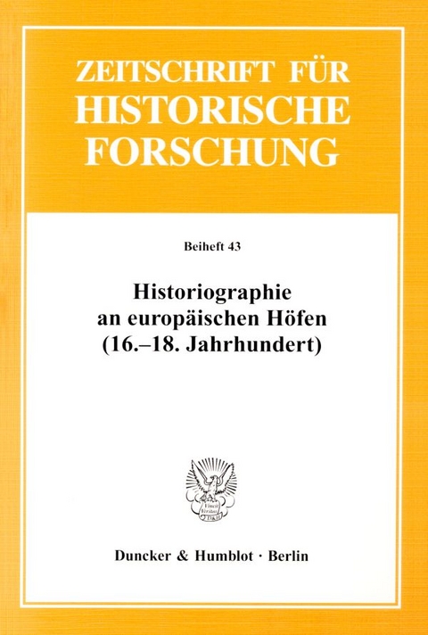 Historiographie an europ&auml;ischen H&ouml;fen (16.-18. Jahrhundert). - 