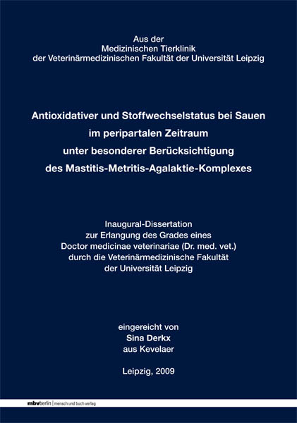 Antioxidativer und Stoffwechselstatus bei Sauen im peripartalen Zeitraum unter besonderer Ber&uuml;cksichtigung des Mastitis-Metritis-Agalaktie-Komplexes - Sina Derkx