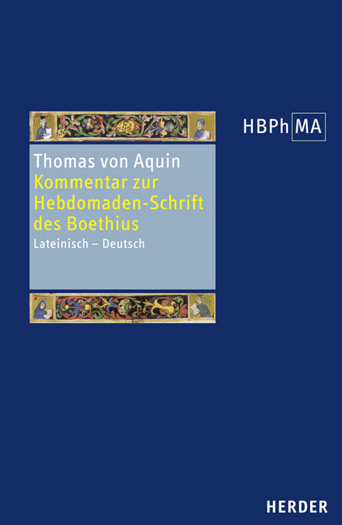 Expositio in libri Boetii De Hebdomadibus. Kommentar zur Hebdomaden-Schrift des Boethius -  Thomas von Aquin