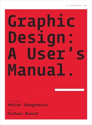Graphic Design: A User&rsquo;s Manual - Adrian Shaughnessy