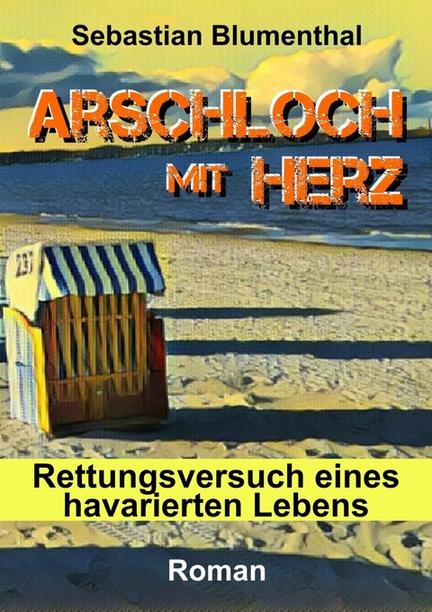 Arschloch mit Herz - Sebastian Blumenthal