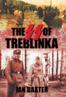 The SS of Treblinka - Ian Baxter