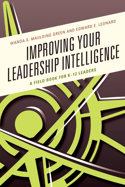 Improving Your Leadership Intelligence -  Wanda S. Maulding Green,  Edward E. Leonard