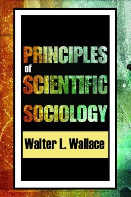 Principles of Scientific Sociology - Walter Wallace
