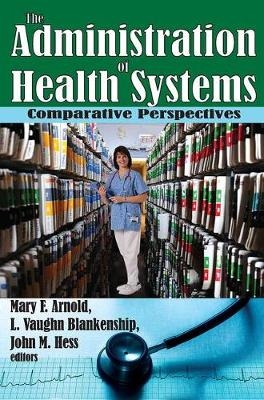 The Administration of Health Systems - Martin Harrison, Mary Arnold