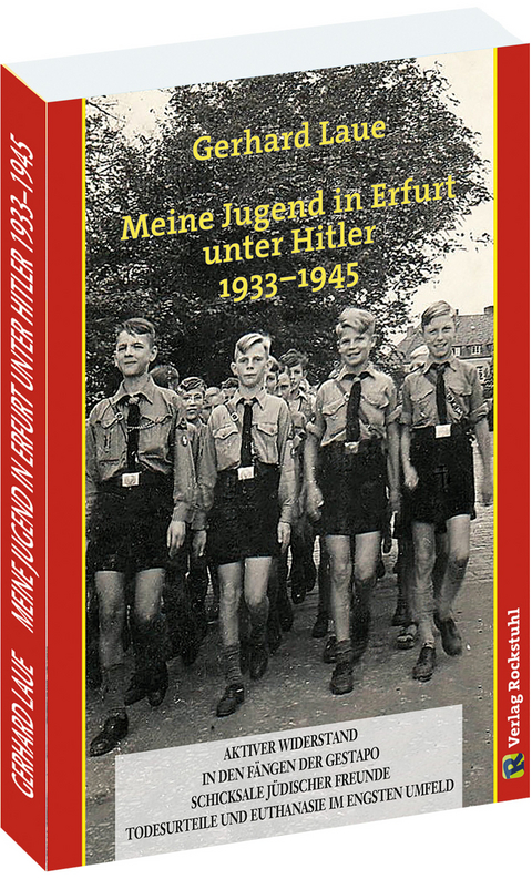Meine Jugend in Erfurt unter Hitler 1933&ndash;1945 - Gerhard Laue