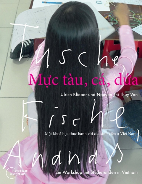 Tusche, Fische, Ananas - Ulrich Klieber, Thi Thuy Van Nguyen
