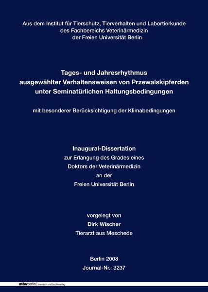 Tages- und Jahresrhythmus ausgew&auml;hlter Verhaltensweisen von Przewalskipferden unter Seminat&uuml;rlichen Haltungsbedingungen mit besonderer Ber&uuml;cksichtigung der Klimabedingungen - Dirk Wischer