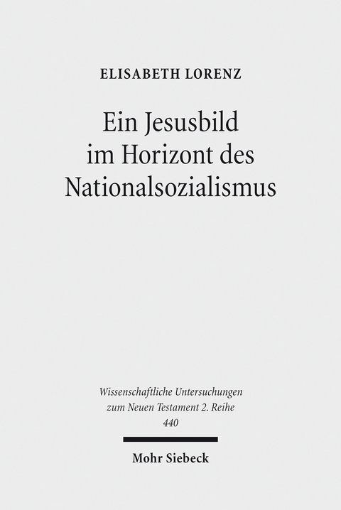 Ein Jesusbild im Horizont des Nationalsozialismus -  Elisabeth Lorenz