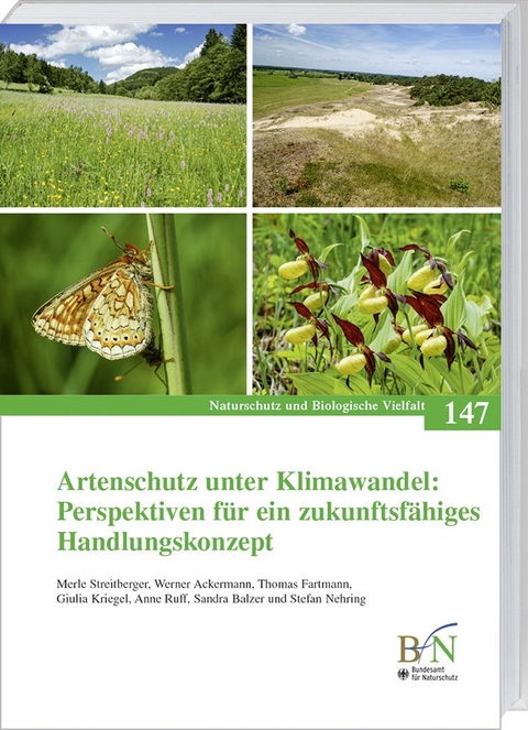 Artenschutz unter Klimawandel: Perspektiven f&uuml;r ein zukunftsf&auml;higes Handlungskonzept - Merle Streitberger, Werner Ackermann, Thomas Fartmann, Giulia Kriegel, Anne Ruff, Sandra Balzer, Stefan Nehring