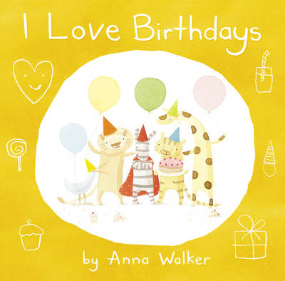I Love Birthdays - Anna Walker