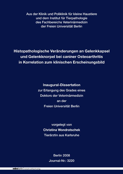 Histopathologische Ver&auml;nderungen an Gelenkkapsel und Gelenkknorpel bei caniner Osteoarthritis in Korrelation zum klinischen Erscheinungsbild - Christina Wondratschek