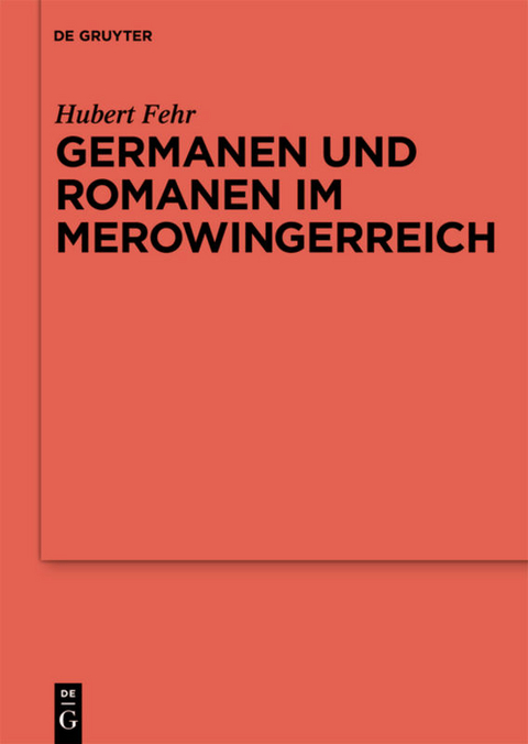 Germanen und Romanen im Merowingerreich - Hubert Fehr
