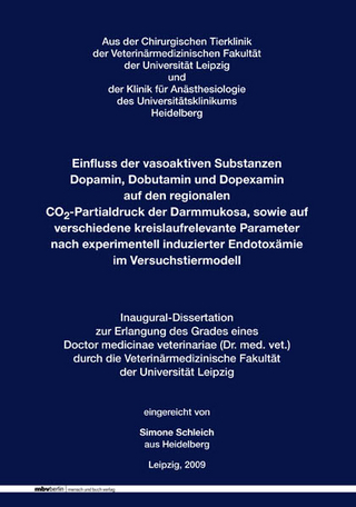 Einfluss der vasoaktiven Substanzen Dopamin, Dobutamin und Dopexamin auf den regionalen CO2-Partialdruck der Darmmukosa, sowie auf verschiedene kreislaufrelevante Parameternach experimentell induzierter Endotoxämie im Versuchstiermodell