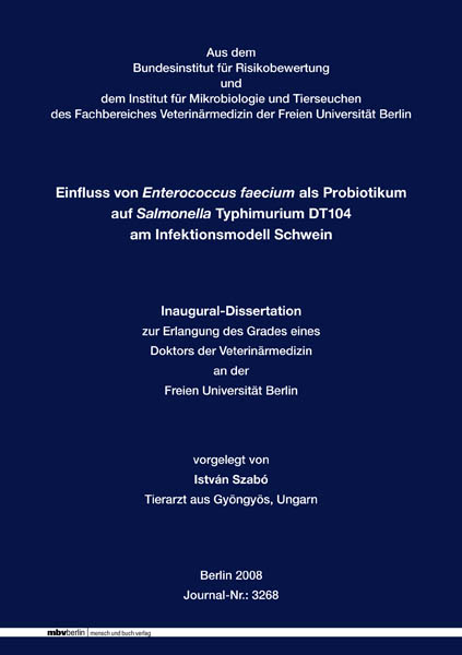 Einfluss von Enterococcus faecium als Probiotikum auf Salmonella Typhimurium DT104 am Infektionsmodell Schwein - Istv&aacute;n Szab&oacute;
