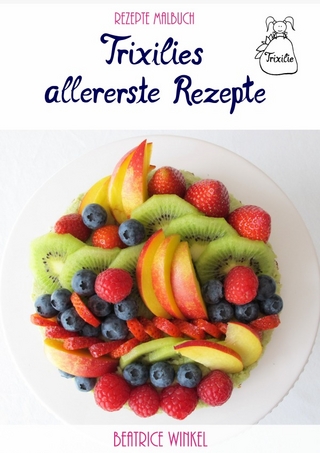 Trixilie / Trixilies allererste Rezepte