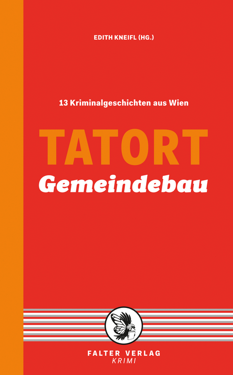 Tatort Gemeindebau - Reinhardt Badegruber, Eva Holzmair, Reinhard Kleindl, Beatrix Kramlovsky, Lisa Lercher, Andreas P. Pittler, Manfred Rebhandl, Erwin Riess, Thomas Schrems, Sylvia Treudl, G&uuml;nther Z&auml;uner, Franz Zeller