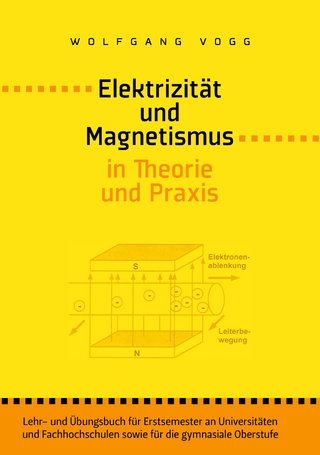 Elektrizität und Magnetismus in Theorie und Praxis