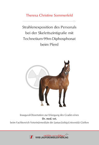 Strahlenexposition des Personals bei der Skelettszintigrafie mit Technetium-99m-Diphosphonat beim Pferd
