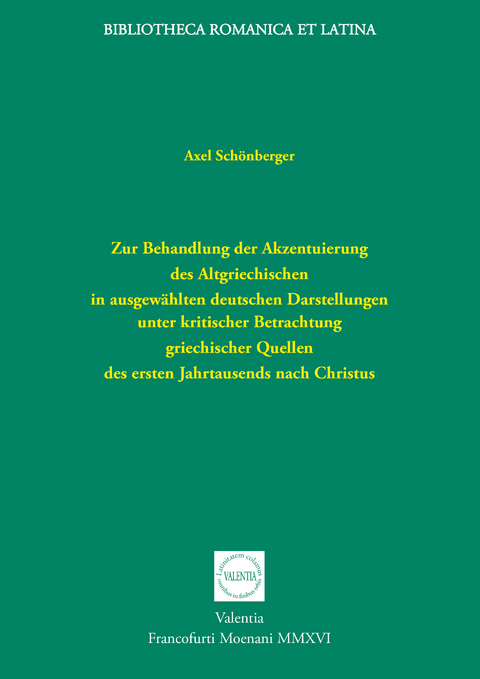 Zur Behandlung der Akzentuierung des Altgriechischen in ausgew&auml;hlten deutschen Darstellungen unter kritischer Betrachtung griechischer Quellen des ersten Jahrtausends nach Christus - Axel Sch&ouml;nberger