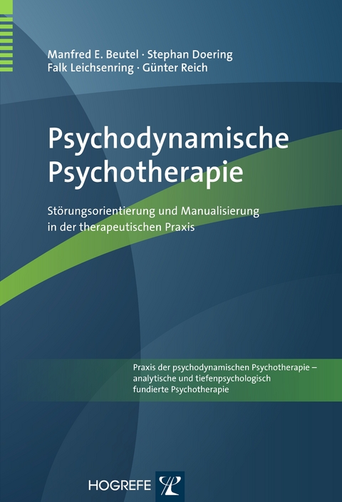 Psychodynamische Psychotherapie - Manfred E. Beutel, Stephan Doering, Falk Leichsenring, G&uuml;nter Reich
