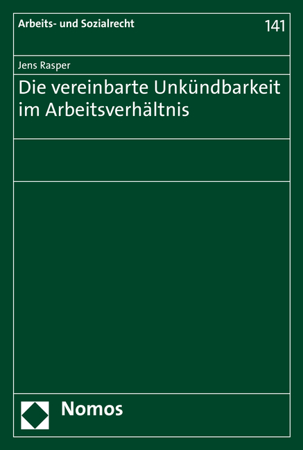 Die vereinbarte Unk&uuml;ndbarkeit im Arbeitsverh&auml;ltnis - Jens Rasper