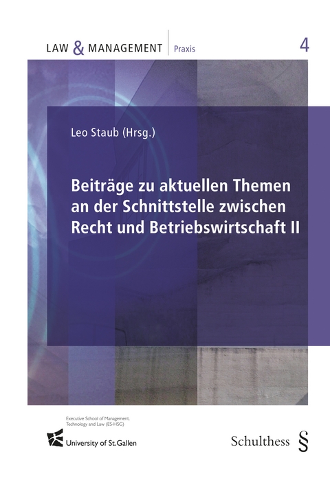 Beiträge zu aktuellen Themen an der Schnittstelle zwischen Recht und Betriebswirtschaft II - Leo Staub