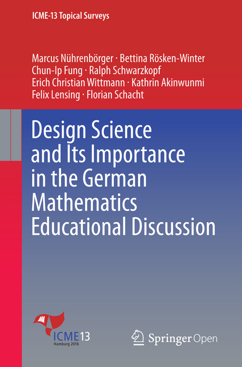 Design Science and Its Importance in the German Mathematics Educational Discussion - Marcus Nührenbörger, Bettina Rösken-Winter, Chun Ip Fung, Ralph Schwarzkopf, Erich Christian Wittmann, Kathrin Akinwunmi, Felix Lensing, Florian Schacht