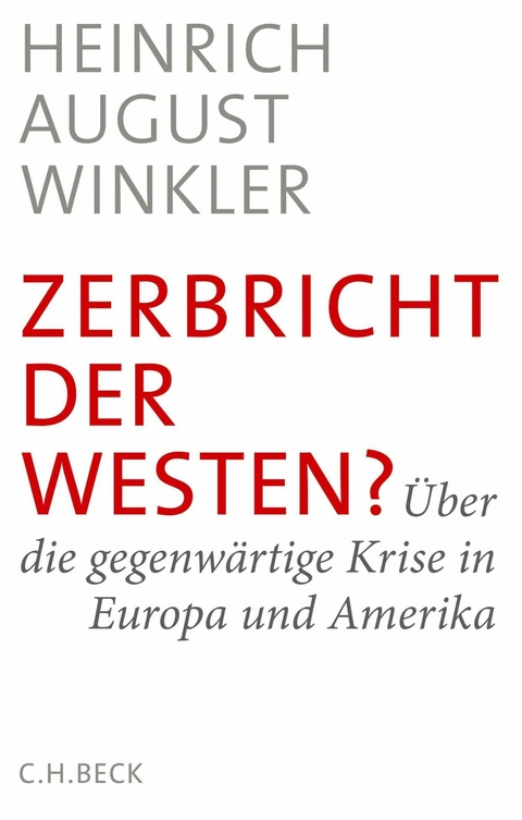 Zerbricht der Westen? -  Heinrich August Winkler