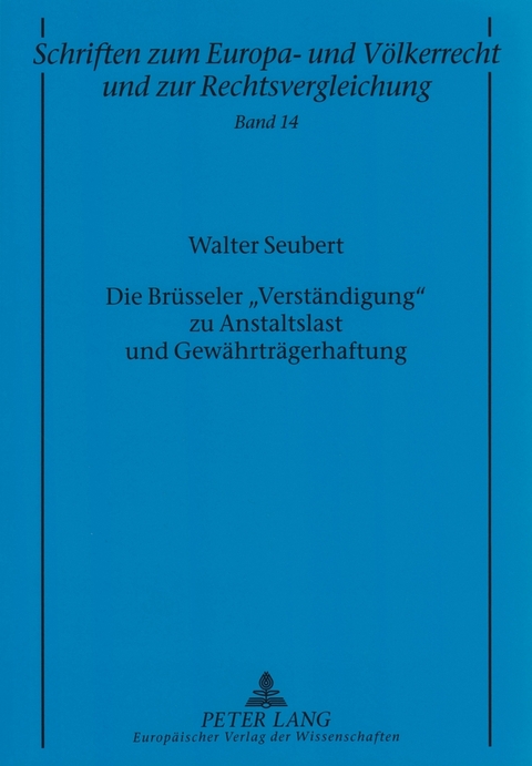 Die Br&uuml;sseler &laquo;Verst&auml;ndigung&raquo; zu Anstaltslast und Gew&auml;hrtr&auml;gerhaftung - Walter Seubert